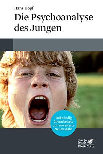 Die Psychoanalyse des Jungen: 5., vollständig überarbeitete und erweiterte Neuauflage