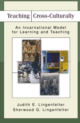 Teaching Cross-Culturally: An Incarnational Model for Learning and Teaching (Baker Commentary on the Old Te)