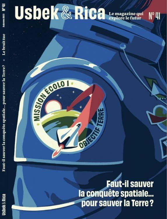 Usbek et Rica N°41 : Faut-il sauver la conquête spatiale... pour sauver la Terre ? / Le bruit tue - automne 2023