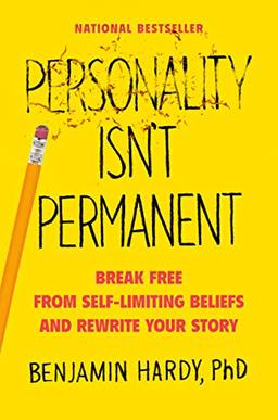 Personality Isn't Permanent: Break Free from Self-Limiting Beliefs and Rewrite Your Story