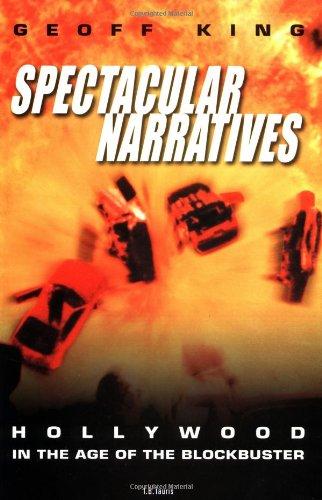 Spectacular Narratives: Hollywood in the Age of the Blockbuster (Cinema and Society)