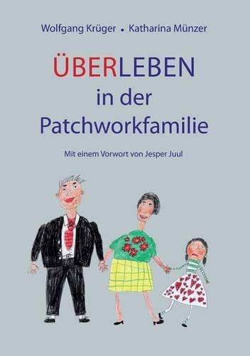 Über-Leben in der Patchworkfamilie: mit Vorwort von Jesper Juul