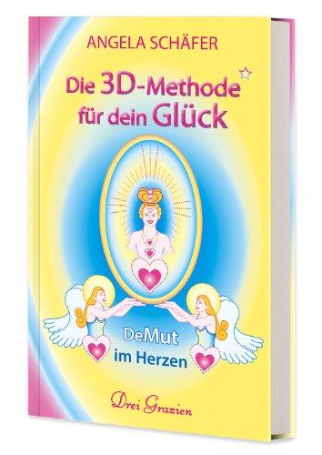 Die 3D-Methode für dein Glück: DeMut im Herzen, Band 1