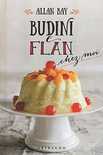 Budini e flan chez moi