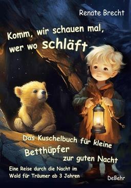 Komm, wir schauen mal, wer wo schläft - Das Kuschelbuch für kleine Betthüpfer zur guten Nacht - Eine Reise durch die Nacht im Wald für Träumer ab 3 Jahren