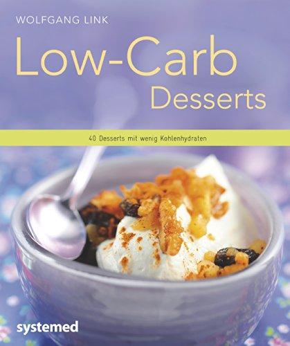 Low-Carb-Desserts: 40 Desserts mit wenig Kohlenhydraten