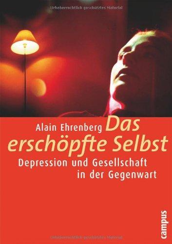 Das erschöpfte Selbst: Depression und Gesellschaft in der Gegenwart (Frankfurter Beiträge zur Soziologie und Sozialphilosophie)