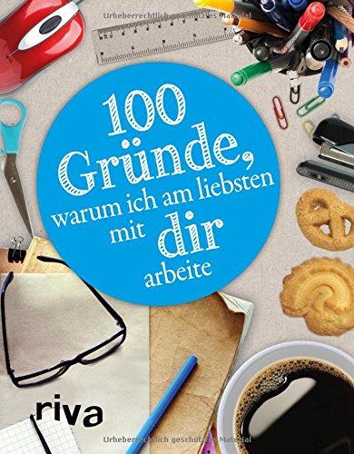 100 Gründe, warum ich am liebsten mit DIR arbeite: Für die Lieblingskollegin