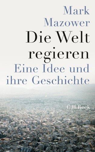 Die Welt regieren: Eine Idee und ihre Geschichte von 1815 bis heute