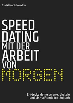 Speed-Dating mit der Arbeit von morgen: Entdecke deine smarte, digitale und sinnstiftende Job-Zukunft