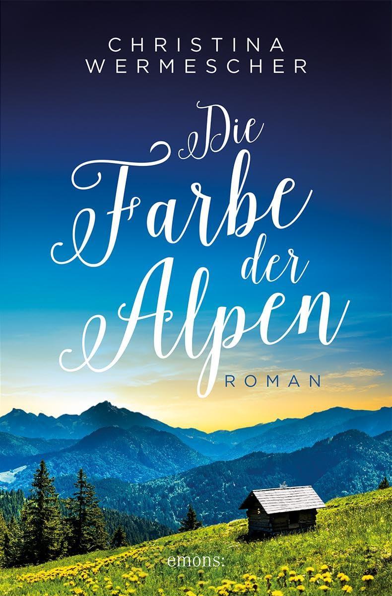 Die Farbe der Alpen: Roman