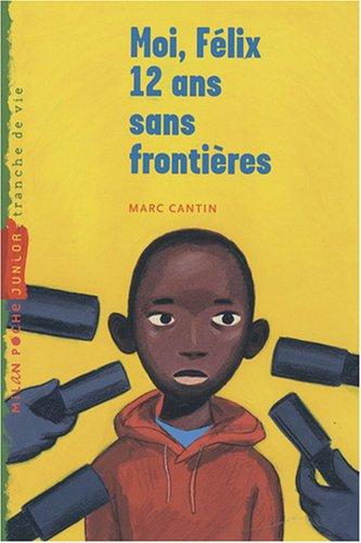 Moi, Félix, 12 ans, sans frontières