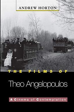 The Films of Theo Angelopoulos: A Cinema of Contemplation (Princeton Modern Greek Studies)