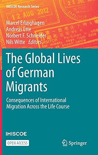 The Global Lives of German Migrants: Consequences of International Migration Across the Life Course (IMISCOE Research Series)