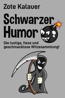 Schwarzer Humor: Die lustige, fiese und geschmacklose Witzesammlung!