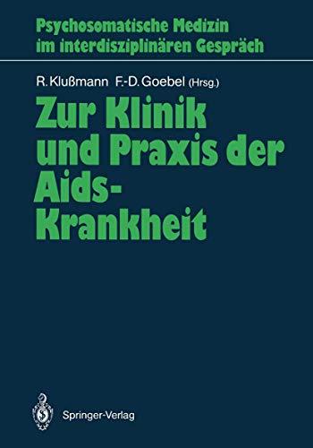 Zur Klinik und Praxis der Aids-Krankheit (Psychosomatische Medizin im interdisziplinären Gespräch)