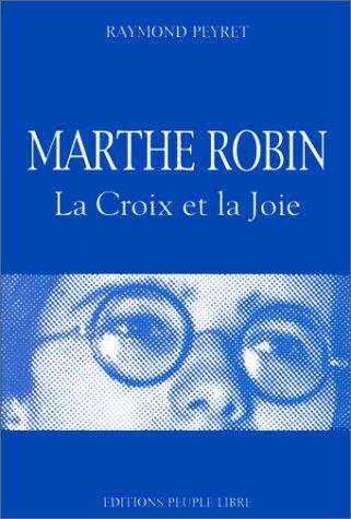 Marthe Robin : la croix et la joie