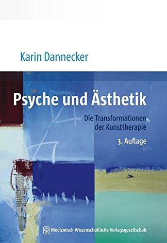 Psyche und Ästhetik: Die Transformationen der Kunsttherapie