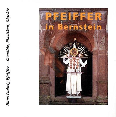 Pfeiffer in Bernstein: Hans Ludwig Pfeiffer - Gemälde, Plastiken, Objekte