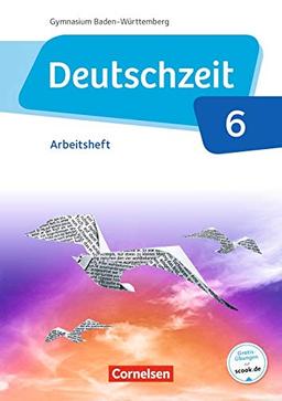 Deutschzeit - Baden-Württemberg: Band 6: 10. Schuljahr - Arbeitsheft mit Lösungen