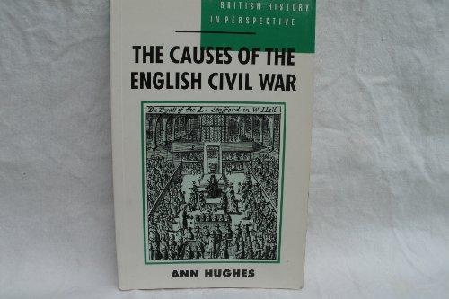 The Causes of the English Civil War (British History in Perspective)