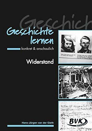 Geschichte lernen - konkret & anschaulich &#34;Widerstand&#34;