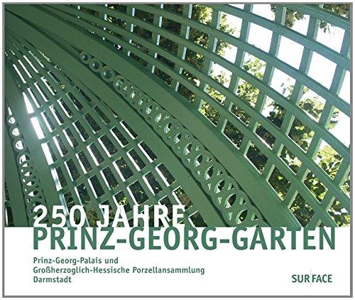 250 Jahre Prinz-Georg-Garten: Prinz-Georg-Palais und Großherzoglich-Hessische Porzellansammlung Darmstadt