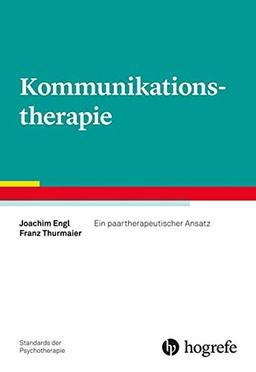 Kommunikationstherapie: Ein paartherapeutischer Ansatz (Standards der Psychotherapie)