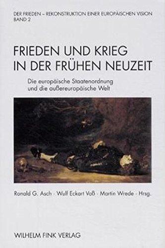 Der Frieden - Rekonstruktion einer europäischen Vision, 2 Bde., Bd.2, Frieden und Krieg in der Frühen Neuzeit