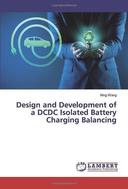 Design and Development of a DCDC Isolated Battery Charging Balancing