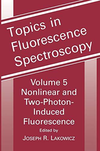 Topics in Fluorescence Spectroscopy: Nonlinear And Two-Photon-Induced Fluorescence (Topics in Fluorescence Spectroscopy, 5, Band 5)