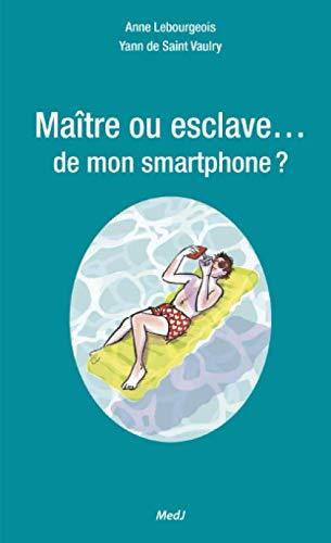 Maître ou esclave…de mon smartphone