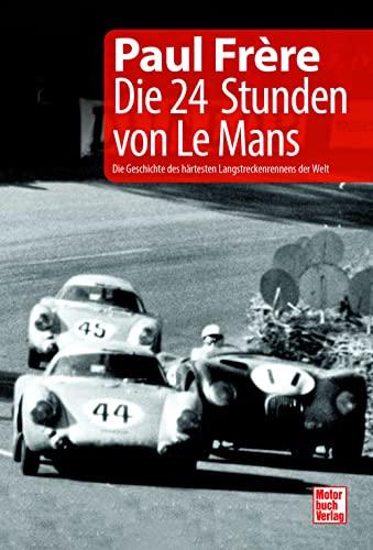 Die 24 Stunden von Le Mans: Die Geschichte des härtesten Langstreckenrennens der Welt