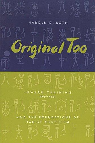 Original Tao: Inward Training (Nei-yeh) and the Foundations of Taoist Mysticism (Translations from the Asian Classics)