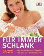 Für immer schlank: Die genial einfache Erfolgsdiät. Mit über 100 schnellen Rezepten