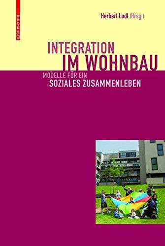 Integration im Wohnbau: Modelle für ein soziales Zusammenleben