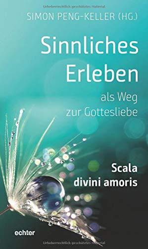 Sinnliches Erleben als Weg zur Gottesliebe: Scala divini amoris