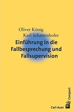 Einführung in die Fallbesprechung und Fallsupervision (Carl-Auer Compact)