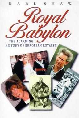 Royal Babylon: The Alarming History of European Royalty