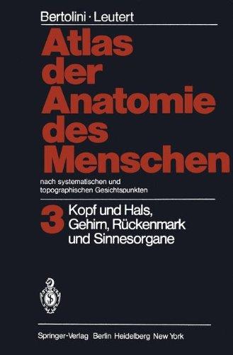 Atlas der Anatomie des Menschen Nach systematischen und topographischen Gesichtspunkten: Band 3: Kopf und Hals, Gehirn, Rückenmark und Sinnesorgane