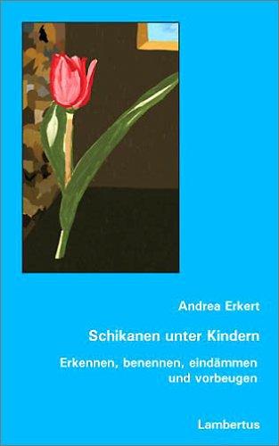 Schikanen unter Kindern: Erkennen, benennen, eindämmen und vorbeugen