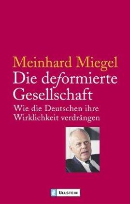 Die deformierte Gesellschaft: Wie die Deutschen ihre Wirklichkeit verdrängen