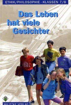 Ethik Sekundarstufen I und II: Ethik/ Philosophie. Klassen 7/8. Lehrbuch. Sachsen-Anhalt: Das Leben hat viele Gesichter