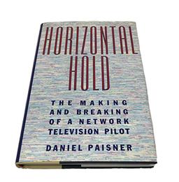 Horizontal Hold: The Making and Breaking of a Network Television Pilot