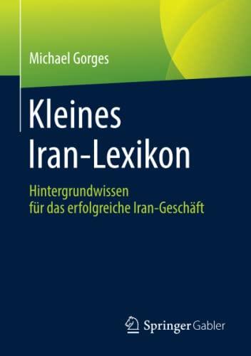 Kleines Iran-Lexikon: Hintergrundwissen für das erfolgreiche Iran-Geschäft