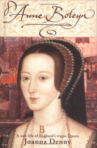 Anne Boleyn: A new life of England's tragic queen