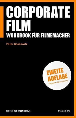 Corporate Film: Workbook für Filmemacher (Praxis Film)