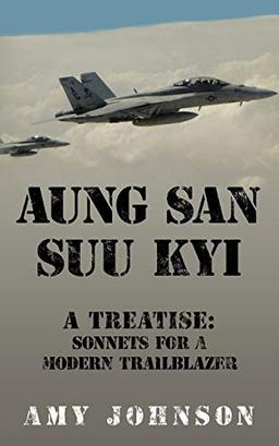 Aung San Suu Kyi A Treatise: Sonnets For a Modern Trailblazer