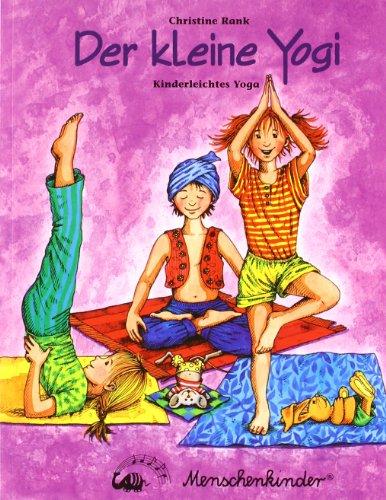 Der kleine Yogi: Kinderleichtes Yoga