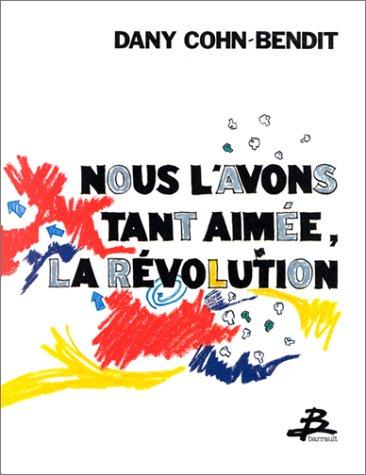 Nous l'avons tant aimée, la révolution